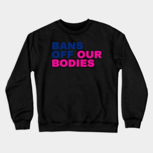 Bans Off Our Bodies cRAZY cOSTUME Crewneck Sweatshirt